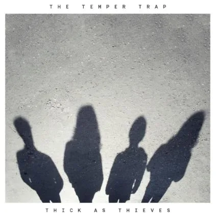 The Temper Trap - Thick As Thieves