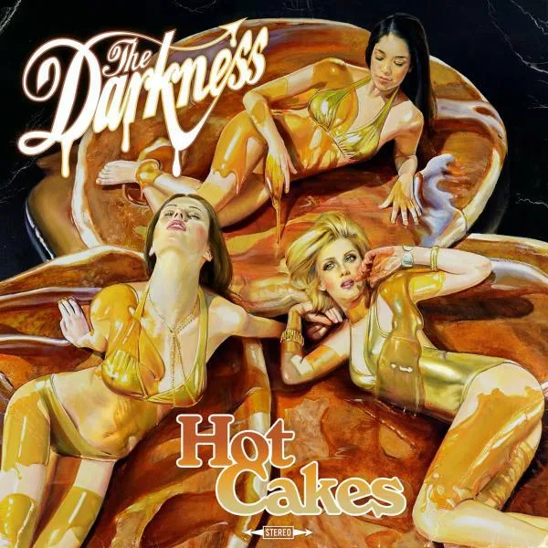 The Darkness // Hot Cakes