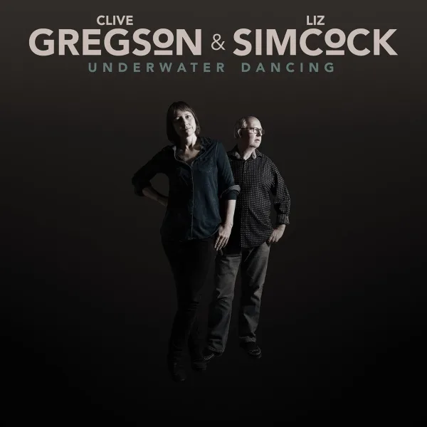 Clive Gregson & Liz Simcock -Underwater Dancing