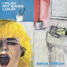 GINA BIRCH – I PLAY MY BASS LOUD