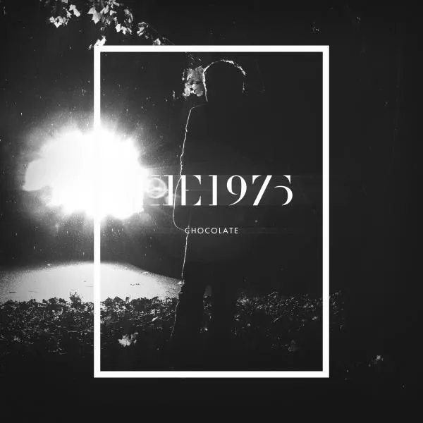 The 1975 // Chocolate