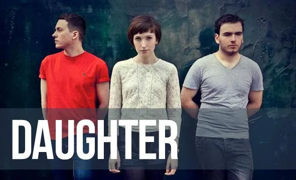 Daughter // Norwich Arts Centre, 14.01.13