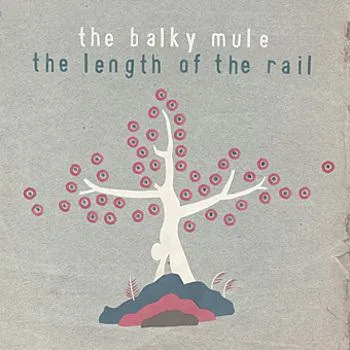 The Balky Mule // The Length Of The Rail